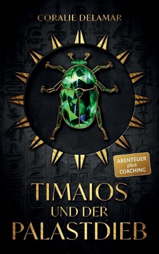 Timaios und der Palastdieb: Historisches Fantasy-Abenteuer plus Coaching!