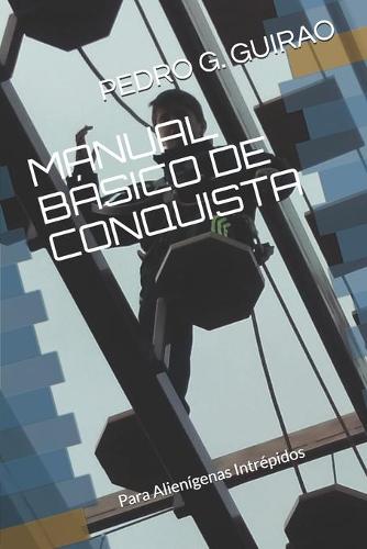 Manual Básico de Conquista: Para Alienígenas Intrépidos