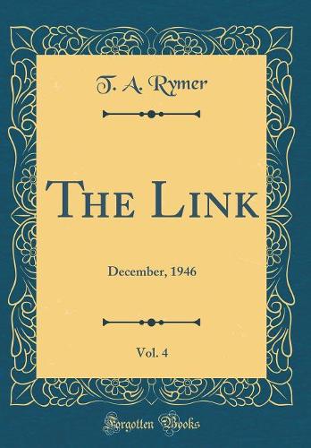 The Link, Vol. 4: December, 1946 (Classic Reprint)