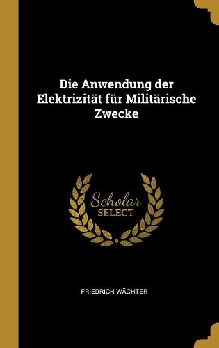 Die Anwendung der Elektrizität für Militärische Zwecke