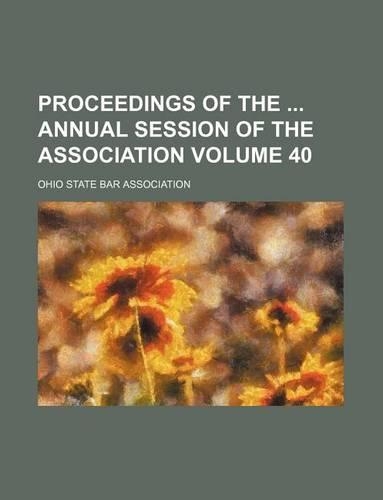 Proceedings of the Annual Session of the Association Volume 40