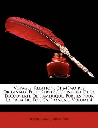 Voyages, Relations Et Memoires Originaux