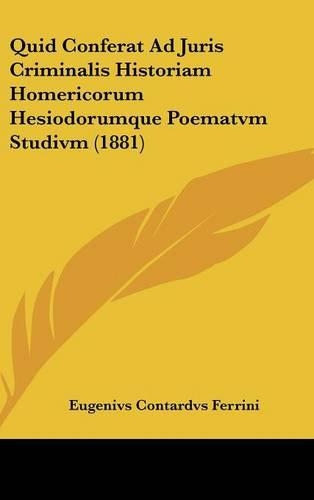 Quid Conferat Ad Juris Criminalis Historiam Homericorum Hesiodorumque Poematvm Studivm (1881)