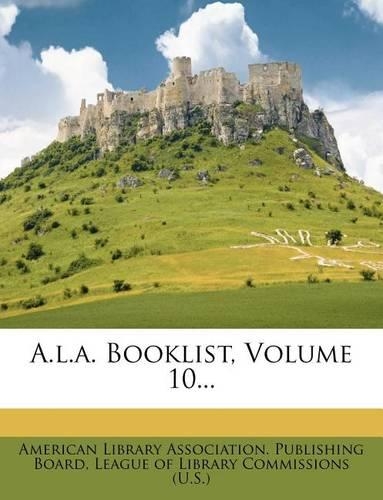 A.l.a. Booklist, Volume 10...
