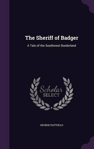 The Sheriff of Badger: A Tale of the Southwest Borderland