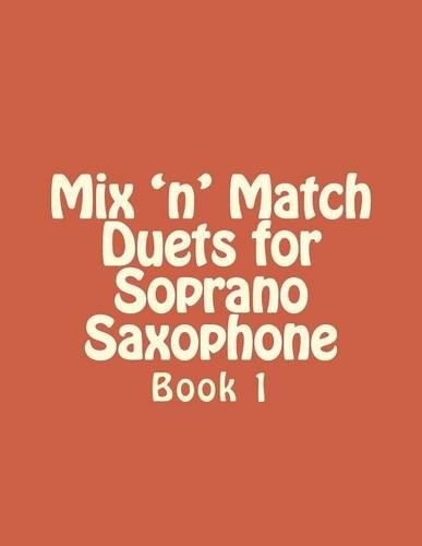 Mix 'n' Match Duets for Soprano Saxophone: Book 1(1 Mix 'n' Match Duets)