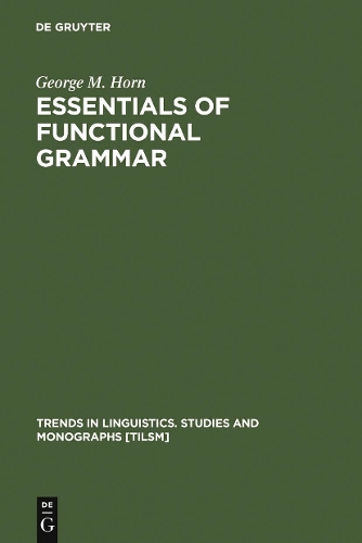 Essentials of Functional Grammar: A Structure-Neutral Theory of Movement, Control, and Anaphora(38 Trends in Linguistics. Studies and Monographs [TiLSM])