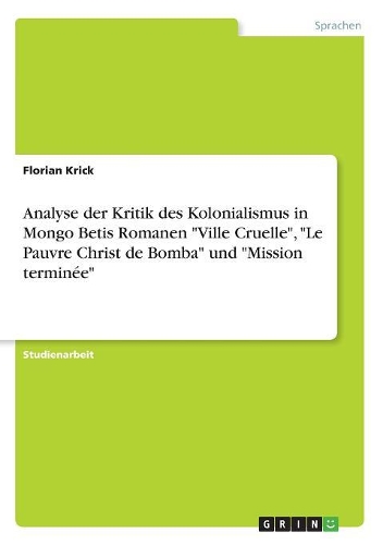 Analyse der Kritik des Kolonialismus in Mongo Betis Romanen 