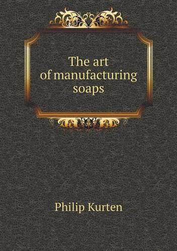The art of manufacturing soaps