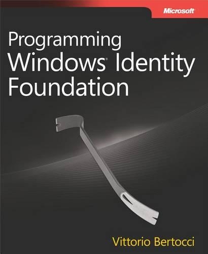 Programming Windows(r) Identity Foundation: (Dev - Pro)