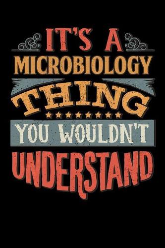 Its A Microbiology Thing You Wouldnt Understand