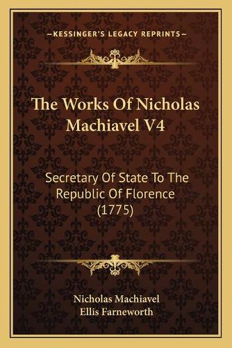 The Works Of Nicholas Machiavel V4
