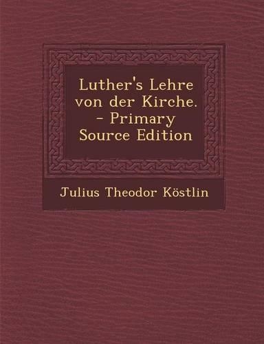 Luther's Lehre Von Der Kirche. - Primary Source Edition