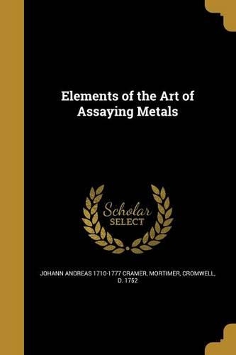Elements of the Art of Assaying Metals