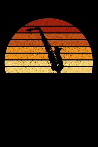 Saxophonist Notebook: Vintage Sunset Saxophone 6 x 9 Lined Ruled Journal Gift For Saxophonists And Saxophone Players (108 Pages)