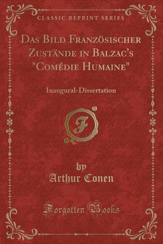 Das Bild Französischer Zustände in Balzac's "comédie Humaine": Inaugural-Dissertation (Classic Reprint)