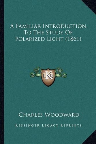 A Familiar Introduction To The Study Of Polarized Light (1861)