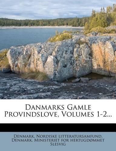 Danmarks Gamle Provindslove, Volumes 1-2...