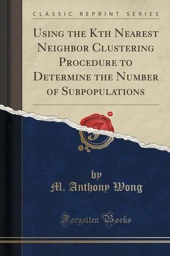 Using the Kth Nearest Neighbor Clustering Procedure to Determine the Number of Subpopulations (Classic Reprint)