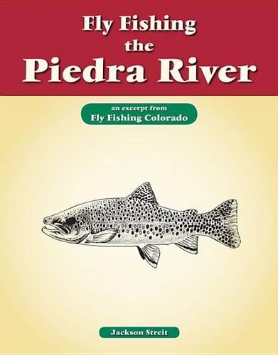 Fly Fishing the Piedra River: An Excerpt from Fly Fishing Colorado