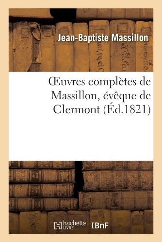 Oeuvres Complètes de Massillon, Évêque de Clermont. Tome 9: (Religion)