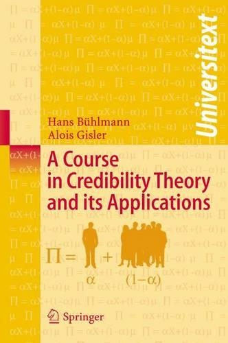 A Course in Credibility Theory and its Applications: (Universitext)