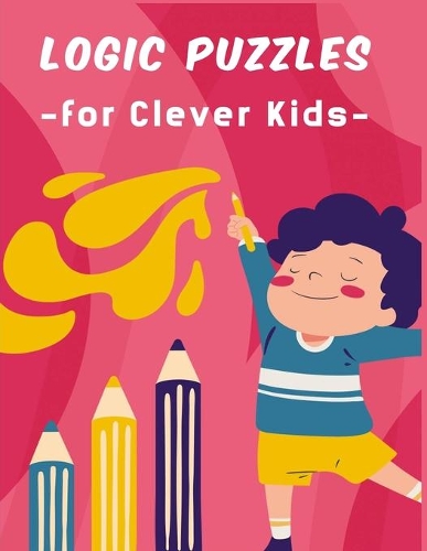 logic puzzles for clever kids: A Fun Brain Puzzles Games For Ages 4 - 8