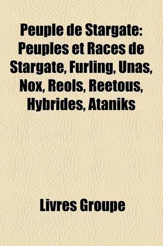 Peuple de Stargate: Ancien, Asgard, Goa'uld, Jaffa, Ori, Peuple Humain de Stargate, Tok'ra, Wraith, Liste Des Goa'ulds de Stargate, Wraiths