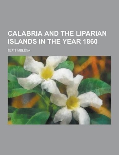 Calabria and the Liparian Islands in the Year 1860
