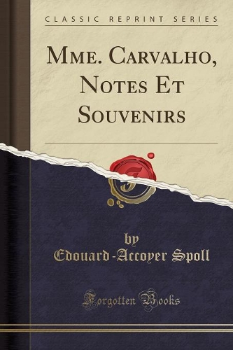 Mme. Carvalho, Notes Et Souvenirs (Classic Reprint)