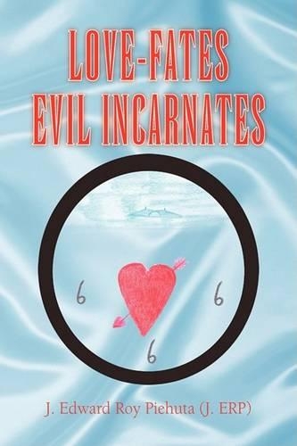 Love-Fates-Evil Incarnates