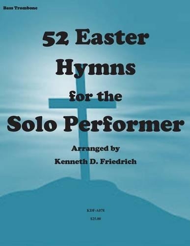 52 Easter Hymns for the Solo Performer-bass trombone version