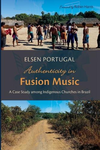 Authenticity in Fusion Music: A Case Study Among Indigenous Churches in Brazil