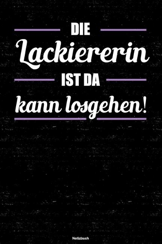 Die Lackiererin ist da kann losgehen! Notizbuch