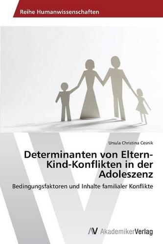 Determinanten von Eltern-Kind-Konflikten in der Adoleszenz