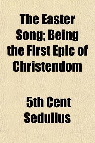 The Easter Song; Being the First Epic of Christendom