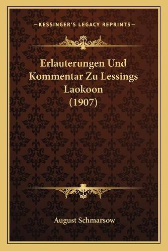 Erlauterungen Und Kommentar Zu Lessings Laokoon (1907)