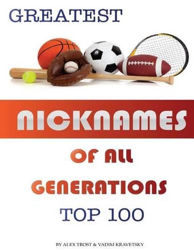 Greatest Nicknames of All Generations: Top 100