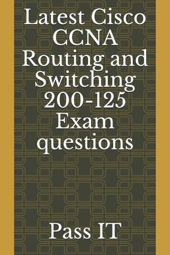 Latest Cisco CCNA Routing and Switching 200-125 Exam questions