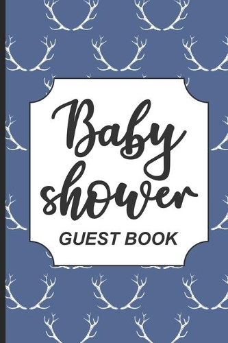 Baby Shower Guest Book: Baby Shower Guest Book, New Parents Journal, Well-Wishes, Advice, & Baby Predictions Notebook, Welcoming New Baby