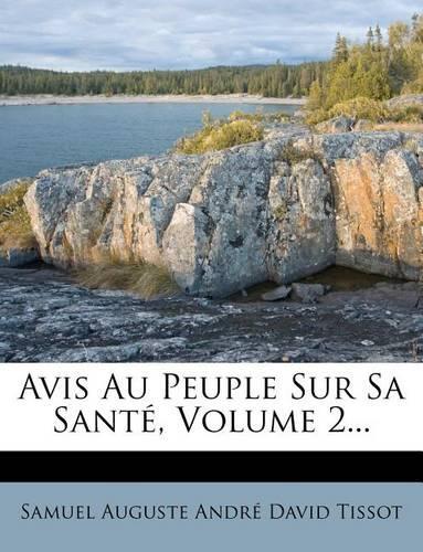 Avis Au Peuple Sur Sa Sante, Volume 2...