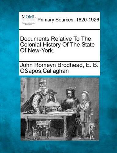 Documents Relative To The Colonial History Of The State Of New-York.