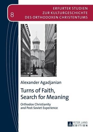 Turns of Faith, Search for Meaning: Orthodox Christianity and Post-Soviet Experience