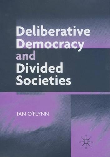 Deliberative Democracy and Deeply Divided Societies