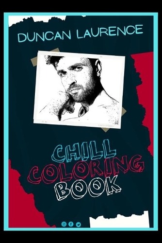Duncan Laurence Chill Coloring Book: A Calm and Relaxed, Chill Out Adult Coloring Book
