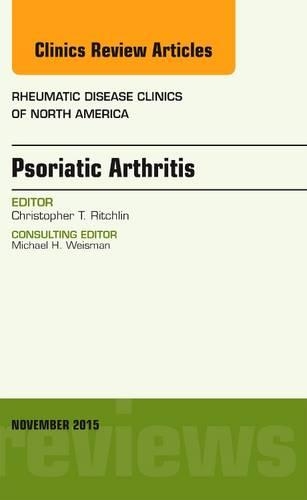 Psoriatic Arthritis, an Issue of Rheumatic Disease Clinics 41-4