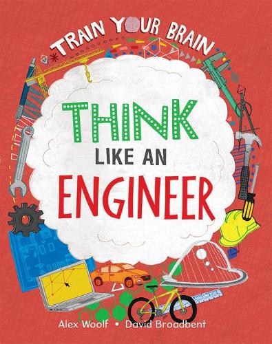Think Like an Engineer: (Train Your Brain)