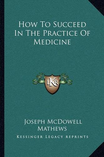 How To Succeed In The Practice Of Medicine