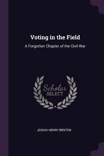 Voting in the Field: A Forgotten Chapter of the Civil War