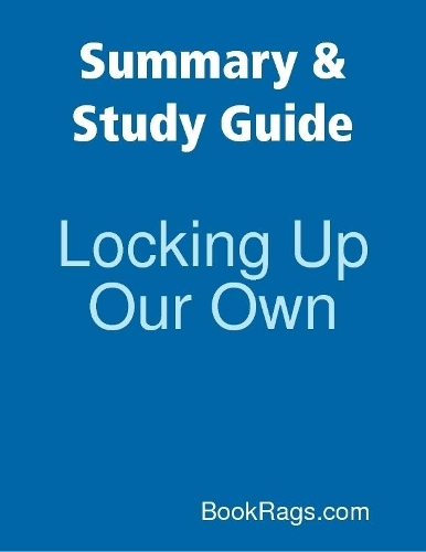 Summary & Study Guide: Locking Up Our Own